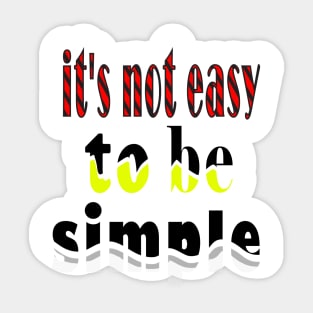 it's not easy to be simple Sticker